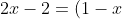 2x-2 = (1-x)^2 \Rightarrow x^2-4x+3=0\Rightarrow x=1, 3